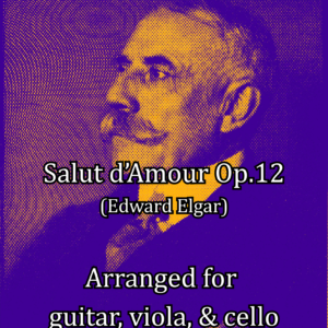 Salut d'Amour, Op. 12 (guitar, viola, & cello arrangement)